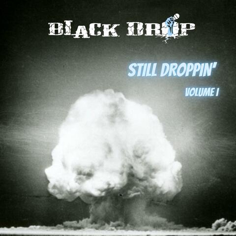 Still Droppin', Volume I
