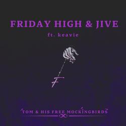 Friday High & Jive (feat. keavi)