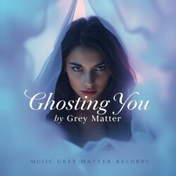 Ghosting You