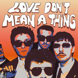 Love don't mean a thing (for a girl like you)