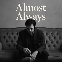 Almost, Always