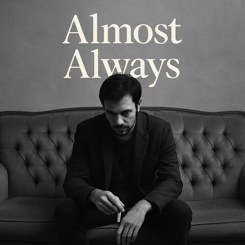 Almost, Always