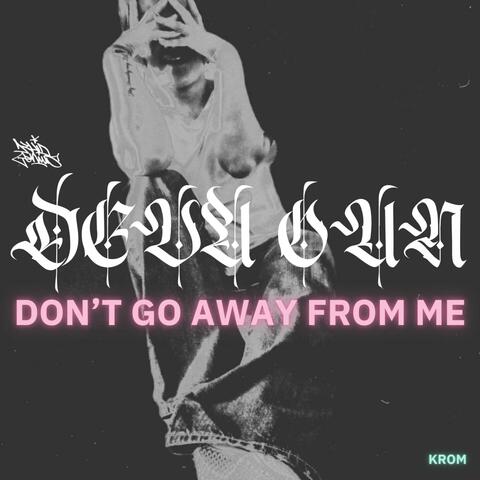 Krom Presents: DEVA OUN (Don't Go Away From Me) កុំទៅឆ្ងាយពីខ្ញុំ