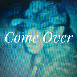 Come Over