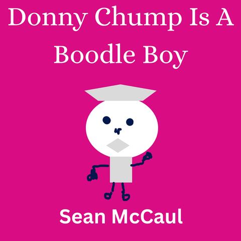 Donny Chump Is A Boodle Boy