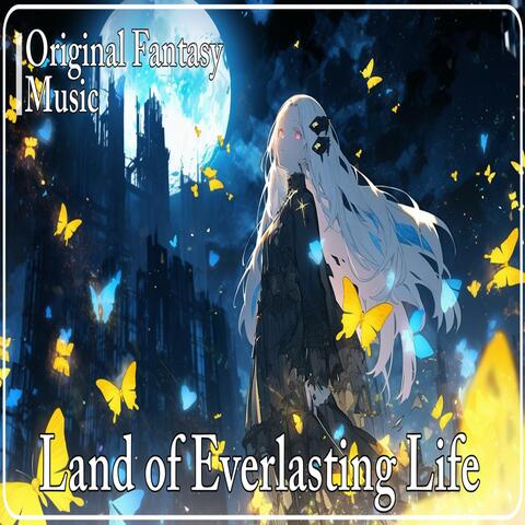 Land of Everlasting Life (Original Fantasy Music)