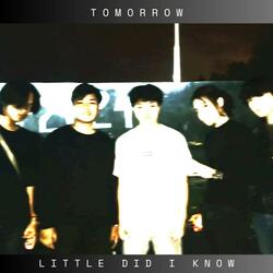 Tomorrow (Little did i know)