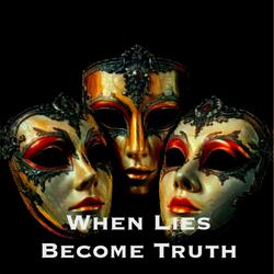 When Lies Become Truth