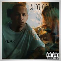 Alot Of S#!T