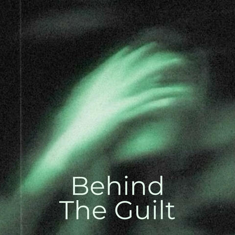 Behind The Guilt
