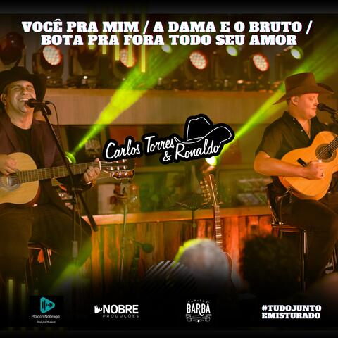 Você Pra Mim / A Dama e o Bruto / Bota Pra Fora Todo Seu Amor
