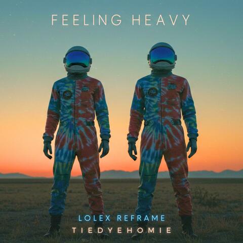 FEELING HEAVY (LOLEX REFRAME)