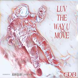 LUV THE WAY U MOVE