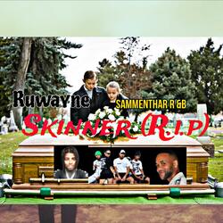 Skinner R.i.p (feat. Ruwayne Williams)