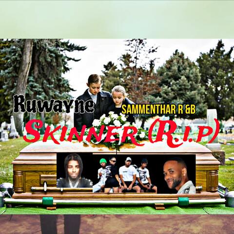 Skinner R.i.p (feat. Ruwayne Williams)