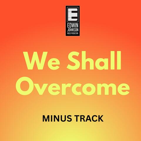 We Shall Over Come (MINUS TRACK)