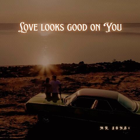 Love looks good on you