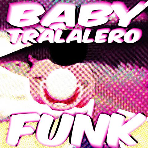 BABY TRALALERO FUNK