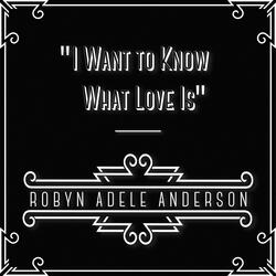 I Want to Know What Love Is