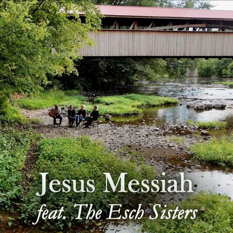 Jesus Messiah (feat. Esch Sisters)
