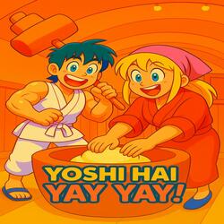 Yoshi Hai Yay Yay!