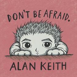 Don't Be Afraid (feat. Alan Keith) (Reimagined)