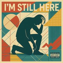 I'm still here