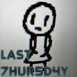 LAST 7HUr5D4Y