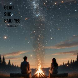 Glad She Said Yes