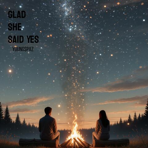 Glad She Said Yes