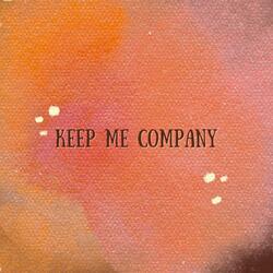 Keep Me Company