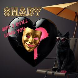 Shady (But I Still Love You)