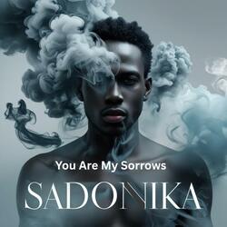 You Are My Sorrows