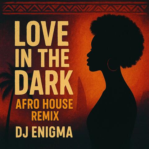 Love in the dark (Afro House)