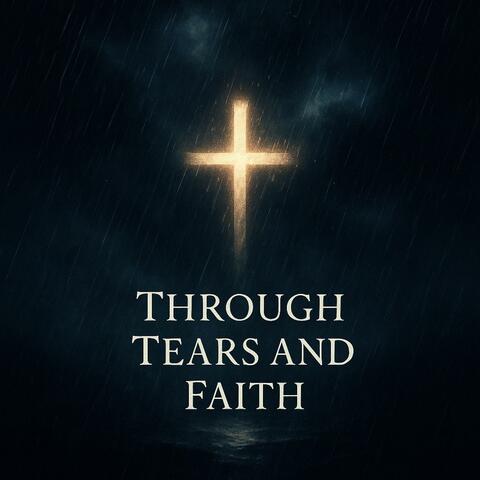 Through Tears and Faith
