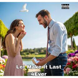 Let Make It Last 4Ever