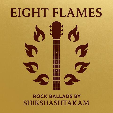 Eight Flames: Rock Ballads by Shikshashtakam