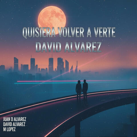 Quisiera volver a verte