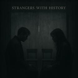 Strangers with History