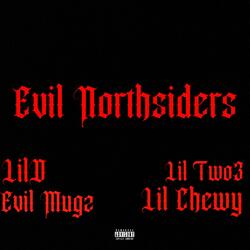 Evil Northsiders (feat. ChoCheckaD, Lil Chewy & Evil Mugz)
