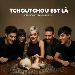 Tchoutchou est là (feat. Tchoutchou)