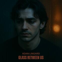 Glass Between Us