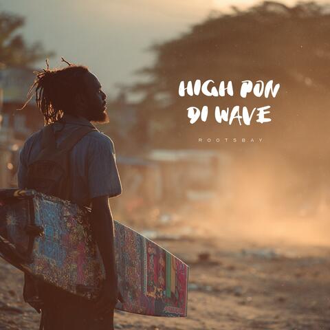 High Pon Di Wave