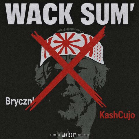 Wack Sum' (feat. Bryczn)