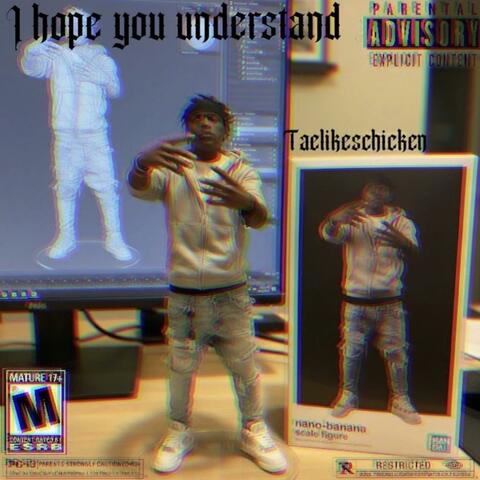 I Hope You Understand