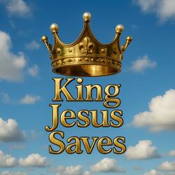 King Jesus Saves