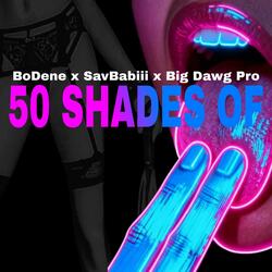 50 Shades Of (feat. Big Dawg Pro & SavBabiii)