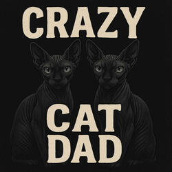 Crazy Cat Dad