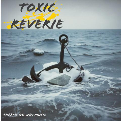 Toxic Reverie