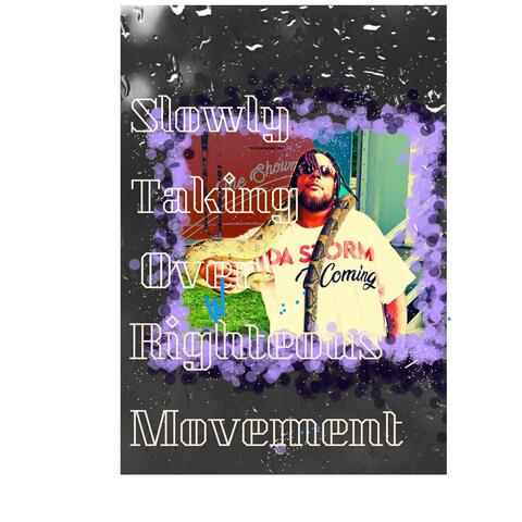 Slowly Taking Over w Righteous Movement
